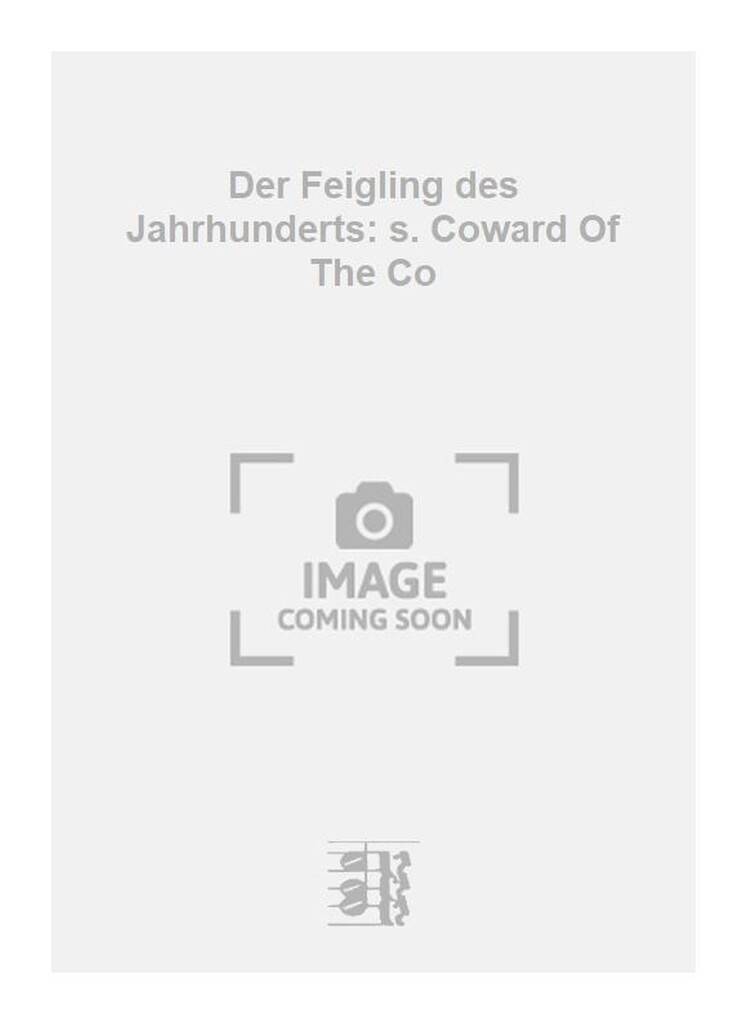 Der Feigling des Jahrhunderts: s. Coward Of The Co